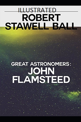 Great Astronomers: John Flamsteed Illustrated
