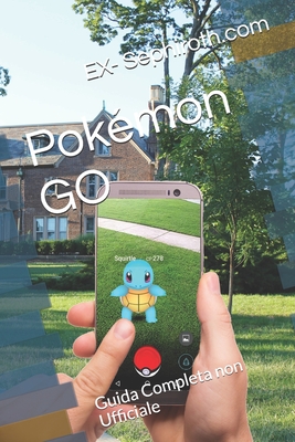 Pok�mon GO: Guida Completa non Ufficiale