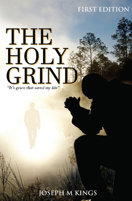 The Holy Grind: "It's Grace that Saved my Life