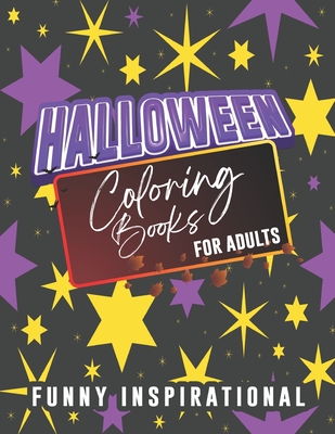 Halloween Coloring books for adults funny inspirational: Funny activity books with Humorous Halloween quotes Stress Relief, Relaxation & Mindful Medit
