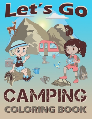 Let's Go Camping Coloring Book: Childrens Outdoor Activities Early Education Toddlers, Kindergarten Age (Preschool Fun)