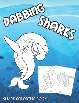 Shark Coloring Book: 40 Funny Pages with Dabbing Sharks for Kids to Color - Unique Gift for a Shark Lover