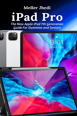 iPad Pro: The New Apple iPad 7th Generation Guide For Dummies and Seniors