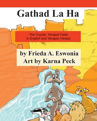 Gathad La Ha: The Coyote- Yavapai Fable in English and Yavapai (YavÞe)