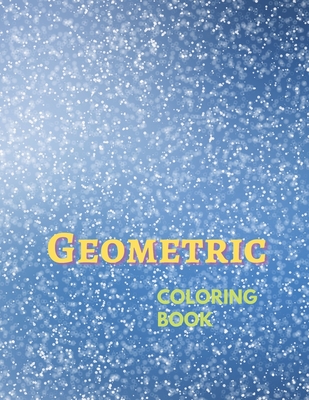 Geometric Coloring Book: Geometric Patterns Colouring Book