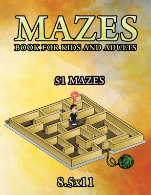 Mazes Book For Kids and Adults 51 Mazes: Size 8.5x11 Glossy Cover