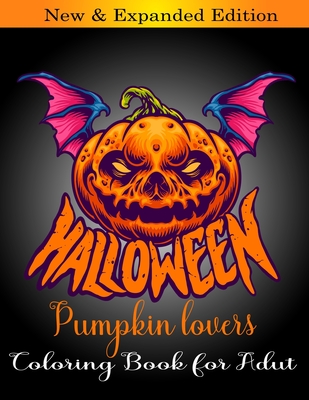Halloween Pumpkin Lovers: 50+ spooky coloring pages filled with Pumpkin for hours of fun and relaxation