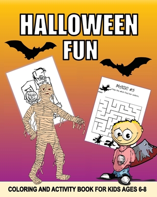 Halloween Activity And Coloring Book Age 6 - 8: Trick or Treat Time Activity Book With Coloring, Dot to Dot, Mazes, Puzzles, Draw Me, Tracing and More