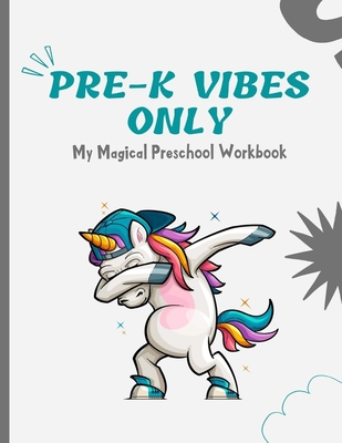 Pre-K Vibes Only My Magical Preschool Workbook: 100 Pages Of Letter Tracing And Coloring Book For Kids Ages 3 And Up (With Dabbing Unicorn)