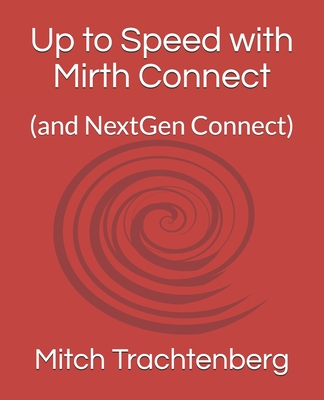 Up to Speed with Mirth Connect: (and NextGen Connect)