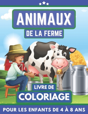 Animaux De La Ferme Livre De Coloriage Pour Les Enfants De 4 À 8 Ans: Coloriage pour filles et garçons. Un excellent cadeau pour les enfants d'âge pré