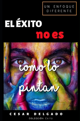 El Éxito No Es Como Lo Pintan