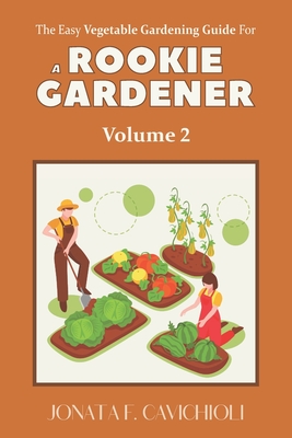The Easy Vegetable Gardening Guide for a ROOKIE GARDENER