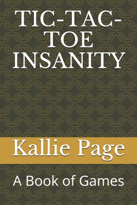 Tic-Tac-Toe Insanity: A Book of Games