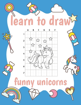 learn to draw funny unicorns: Step-by-Step Drawing and Activity Book for Kids