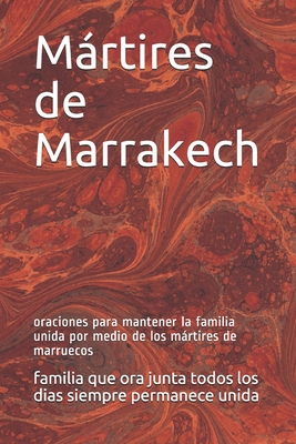 Mártires de Marrakech: oraciones para mantener la familia unida por medio de los mártires de marruecos