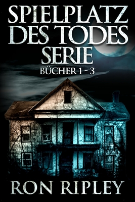 Spielplatz des Todes-Serie Bücher 1 - 3: Übernatürlicher Horror mit Furchteinflößenden Geistern & Spukhäusern