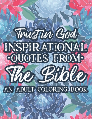 Trust In God Inspirational Quotes From The Bible An Adult Coloring Book: A Christian Faith Coloring Book, Stress Relieving Coloring Pages With Bible V