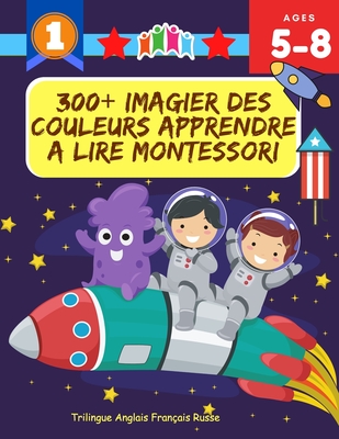 300+ Imagier Des Couleurs Apprendre A Lire Montessori Trilingue Anglais Français Russe: J'Apprends à Lire Apprentissage ecriture maternelle vocabulair