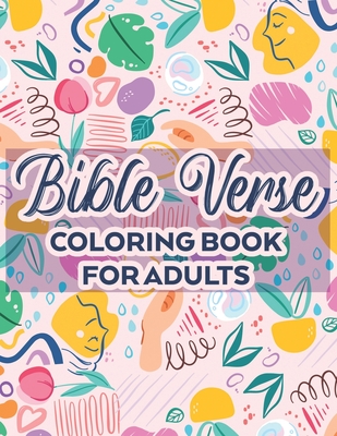 Bible Verse Coloring Book For Adults: Devotional Coloring Book With Bible Passages To Calm The Mind and Spirit, Relaxing Coloring Pages For Christian