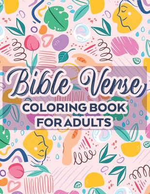 Bible Verse Coloring Book For Adults: Devotional Coloring Book With Bible Passages To Calm The Mind and Spirit, Relaxing Coloring Pages For Christian