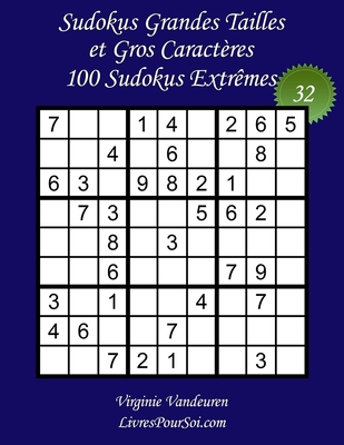 Sudokus Grandes Tailles et Gros Caractères - Niveau Extrême - N°32: 100 Grilles de Sudokus Extrême - Grands Caractères: 36 points - Livre de jeux de S