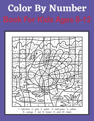 Color By Number Book For Kids Ages 8-12: Color by Number Coloring Activity Book For kids Ages 8-12