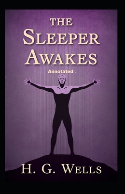 The Sleeper Awakes Annotated