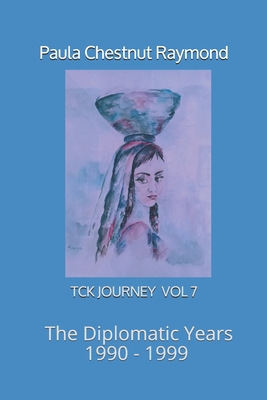 Tck Journey Vol 7: The Diplomatic Years 1990-1999