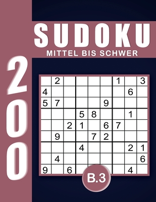 Sudoku Erwachsene Mittel Bis Schwer Band 3: Großdruck im DIN A4-Format, 200 Rätsel 9x9 Sudokus für Erwachsene von Mittel Bis Schwer mit Lösungen - Ein