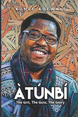 Atunbi: The Grit, The Guts, The Glory