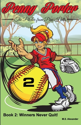 Penny Porter - the Pitcher From Pine Hills: Book 2: Winners Never Quit!