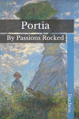 Portia: By Passions Rocked
