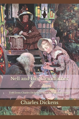 Nell and Her Grandfather: Told from Charles Dickens's "The Old Curiosity Shop"