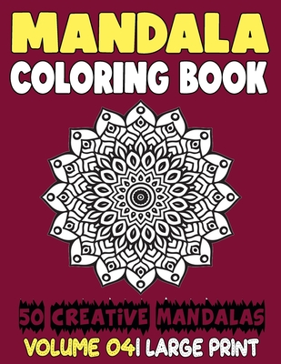 Mandala Coloring Book: 50 Creative Mandalas to Relax Calm Your Mind and Find Peace
