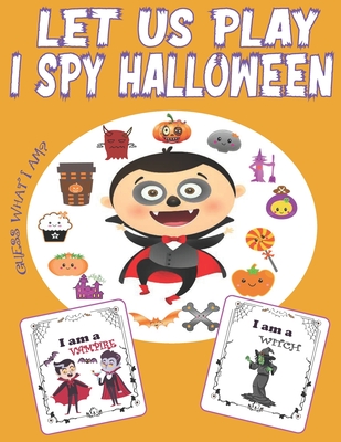 Let Us Play I Spy Halloween: A Fun Kids Workbook Game For Learning Halloween with A Fun Activity Spooky Picture Guessing Game Book for Kids Ages 2-