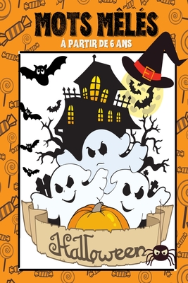 Mots mêlés - Halloween - à partir de 6 ans: 29 grilles de mots cachés à trouver - livre spécial Halloween en couleurs - niveau facile - 9 labyrinthes
