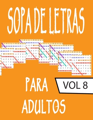 Sopa de Letras Para Adultos: Letra Grande - 80 Rompecabezas - 1600 Palabras - soluciones al final del libro