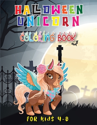 Halloween Unicorn Coloring Book for Kids Ages 4-8: An Entertaining Halloween Unicorn Coloring Book with Unique Collection of High-Quality Images (Hall