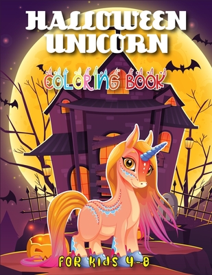 Halloween Unicorn Coloring Book for Kids 4-8: Awesome Halloween Unicorn Coloring Book with Unique Collection of High-Quality Images (Volume 1)