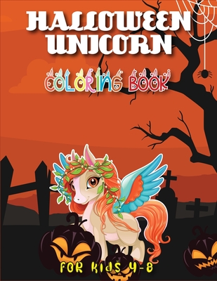 Halloween Unicorn Coloring Book for Kids 4-8: Top Quality Halloween Unicorn Coloring Book with Stunning High Quality Illustrations (Volume 1)
