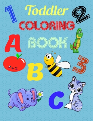 ABC Toddler Coloring Book: Alphabet fun coloring book for kids Ages 2, 3, 4 & 5 with Numbers, Letters, and Animals ABC coloring book