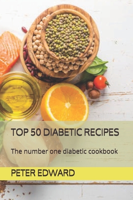 Top 50 Diabetic Recipes: The number one diabetic cookbook