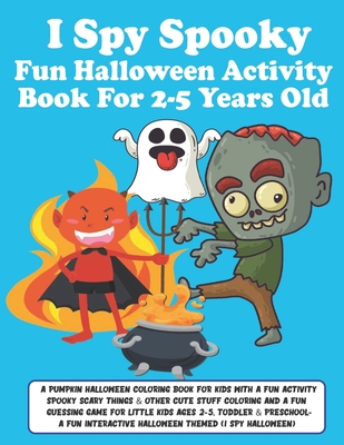 I Spy Spooky: A Pumpkin Halloween Coloring Book for kids with A Fun Activity Spooky Scary Things & Other Cute Stuff Coloring and A F