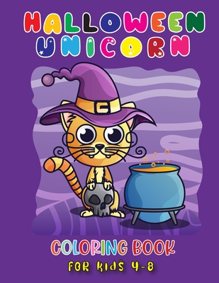 Halloween Unicorn Coloring Book for Kids Ages 4-8: A Gorgeous & Beautiful Collection of Halloween Unicorn Coloring Pages with Awesome Designed Images(