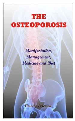 The Osteoporosis: Manifestation, Management, Medicine and Diet