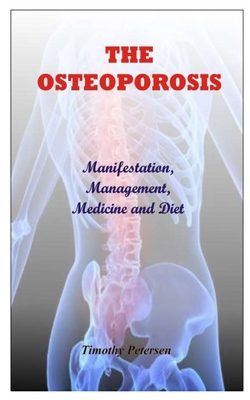 The Osteoporosis: Manifestation, Management, Medicine and Diet