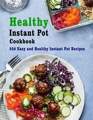 Healthy Instant Pot Cookbook: 550 Easy and Healthy Instant Pot Recipes