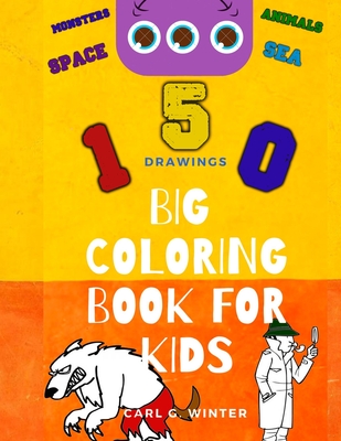 Big Coloring Book For Kids: Fun Activity Book For Kids & Toddlers - Color Monsters, Animals, Cars, Coloring Pages For Boys And Girls (Children's C