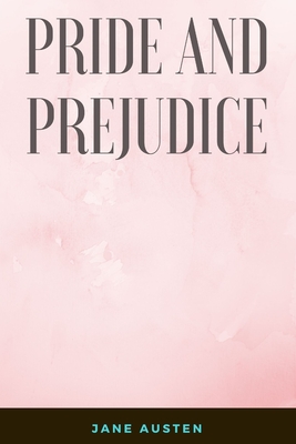 Pride and Prejudice: A Regency Romance - Historical Romance - Classic Literature and Fiction - Teen and Young Adult Classic Literary Fictio